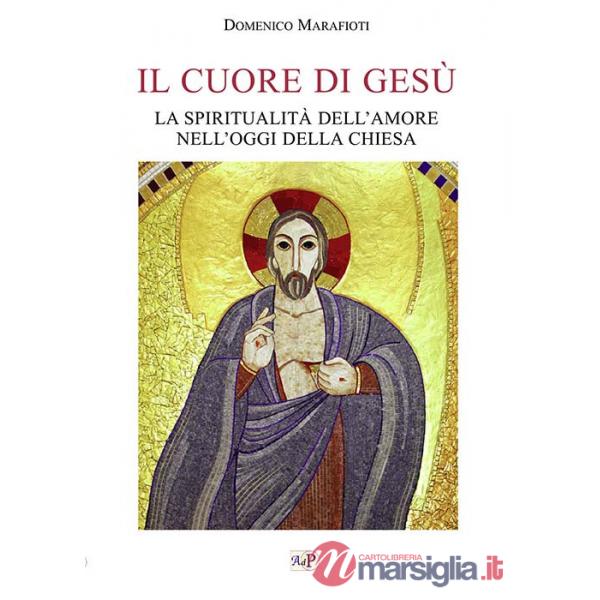 Cuore di Gesù. La spiritualità dell'amore nell'oggi della Chiesa (Il)