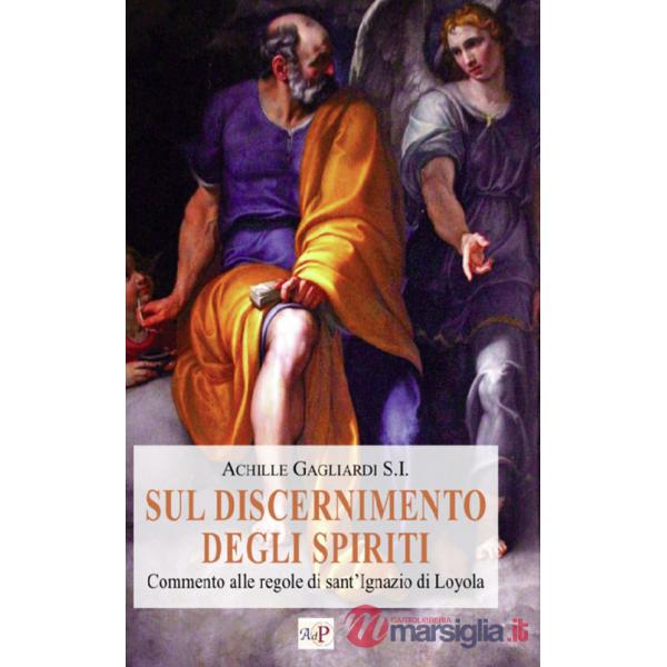 Sul discernimento degli spiriti. Commento alle regole di sant'Ignazio di Loyola. Nuova ediz.