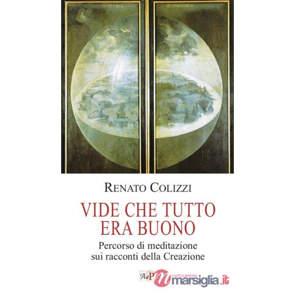 Vide che tutto era buono. Percorso di meditazione sui racconti della Creazione