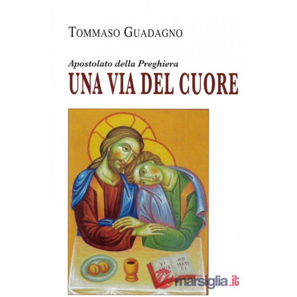 Via del cuore. Apostolato della preghiera (Una)