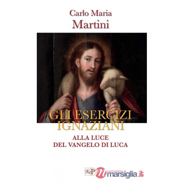 Esercizi ignaziani. Alla luce del Vangelo di Luca (Gli)