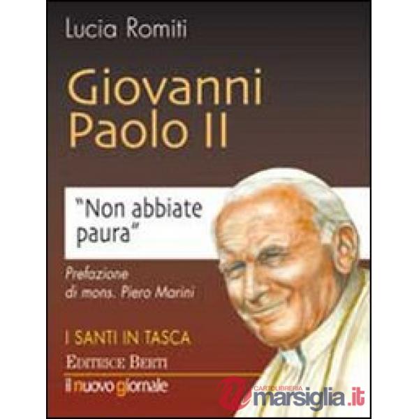 Giovanni Paolo II. Non abbiate paura