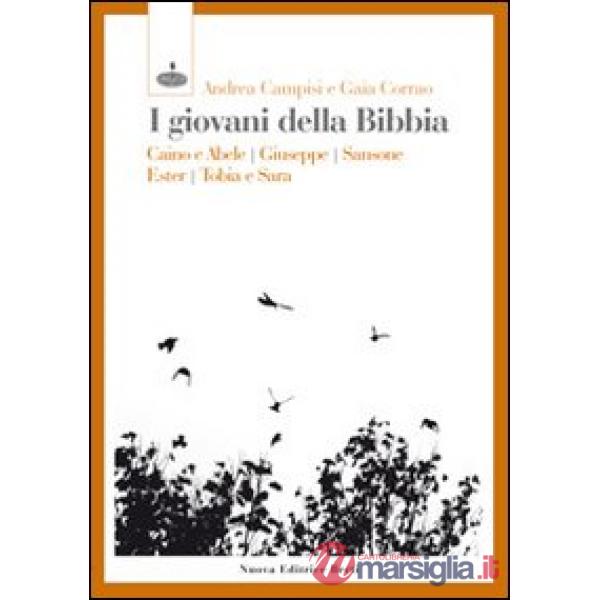 Giovani della Bibbia. Caino e Abele, Giuseppe, Sansone, Ester, Tobia e Sara (I)