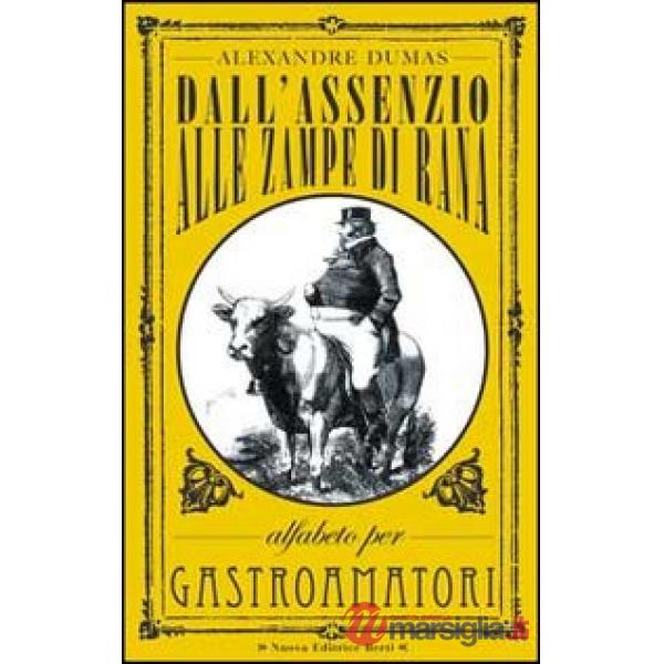 Dall'assenzio alle zampe di rana. Alfabeto per gastroamatori