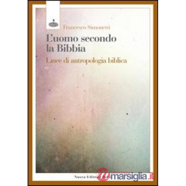 Uomo secondo la Bibbia. Linee di antropologia biblica (L')