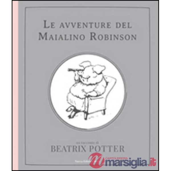 Avventure del maialino Robinson. Ediz. illustrata (Le)
