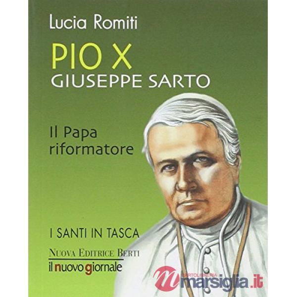 Pio X Giuseppe Sarto. Il papa riformatore