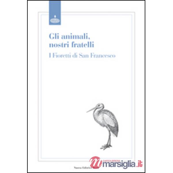 Animali, nostri fratelli. I fioretti di san Francesco