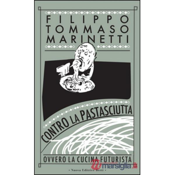 Contro la pastasciutta. Ovvero la cucina futurista