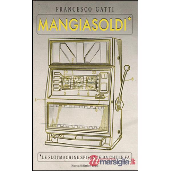 Mangiasoldi. Le slotmachine spiegate da chi le fa