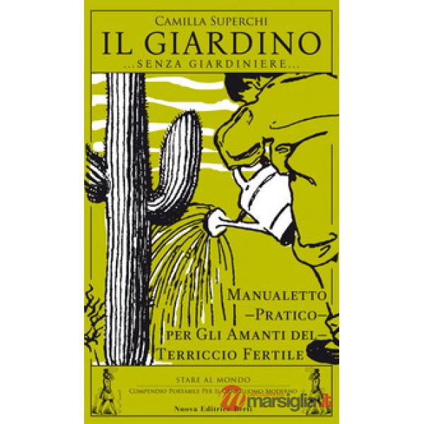 Giardino (senza giardiniere). Manualetto pratico per gli amanti del terriccio fe