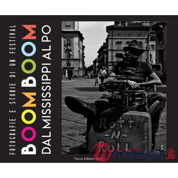 Boomboom. Dal Mississippi al Po. Fotografie e storie di un festival