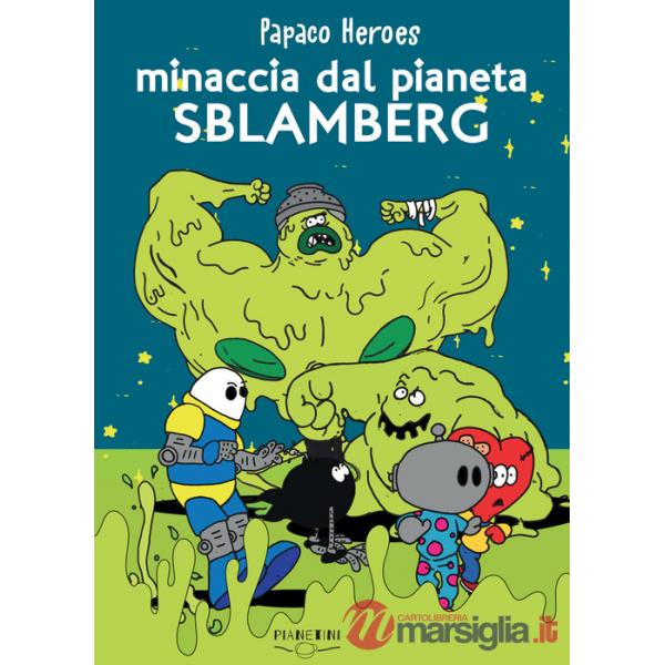 Minaccia dal pianeta Sblamberg. Papaco Heroes