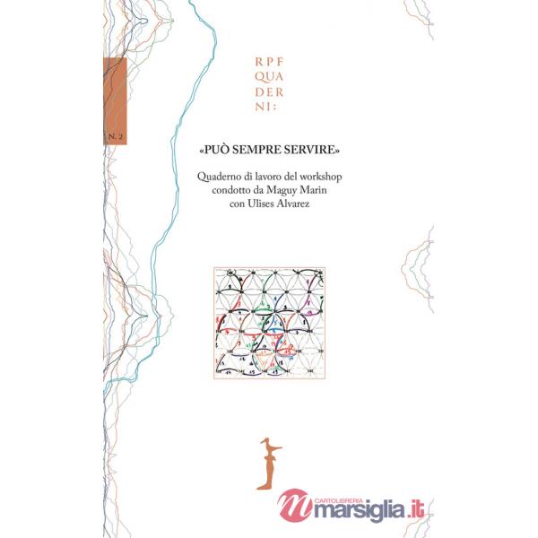 «Può sempre servire». Quaderno di lavoro del workshop condotto da Maguy Marin con Ulises Alvarez