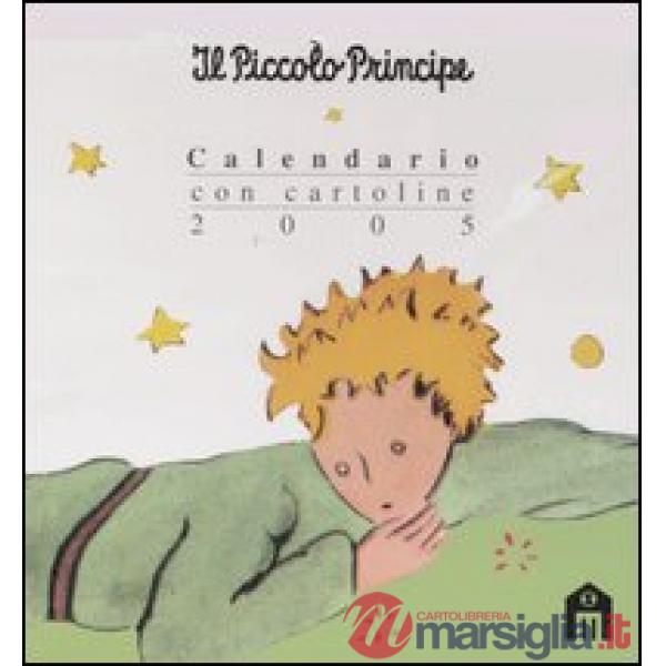 Piccolo Principe. Calendario con cartoline 2005 (Il)