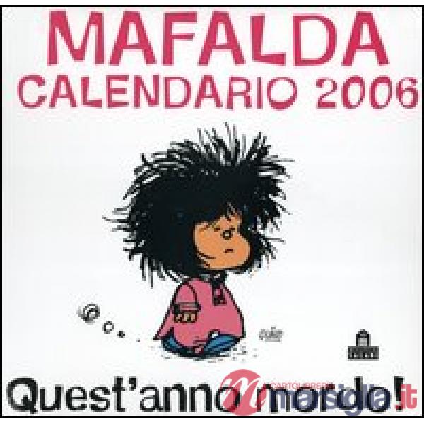 Quest'anno mordo! Mafalda. Calendario 2006