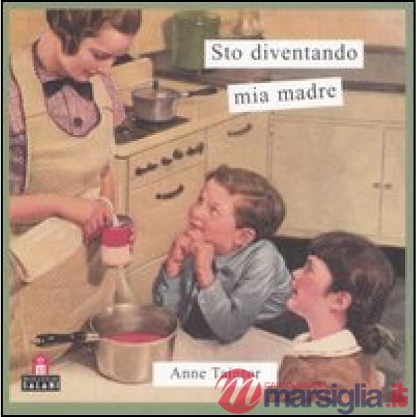 Sto diventando mia madre