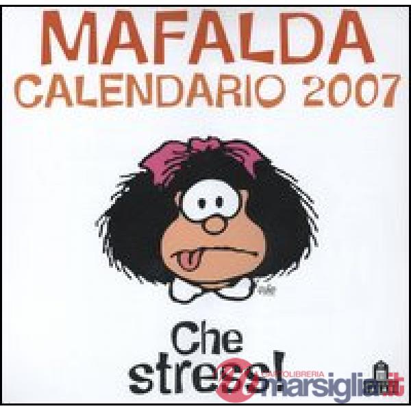 Che stress! Mafalda. Calendario da parete 2007