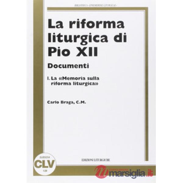Riforma liturgica di Pio XII. Documenti (La). Vol. 1: Memoria sulla riforma liturgica