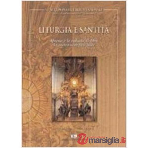 Liturgia e santità. Questa è la volontà di Dio: la vostra santificazione. Atti d