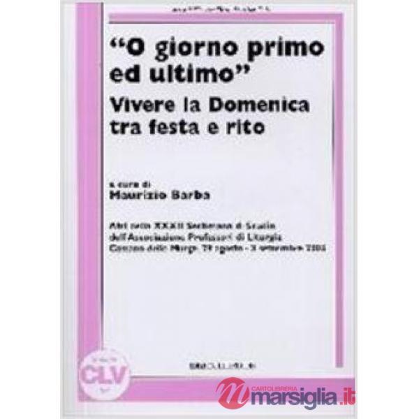 «O giorno primo ed ultimo». Vivere la domenica tra festa e rito