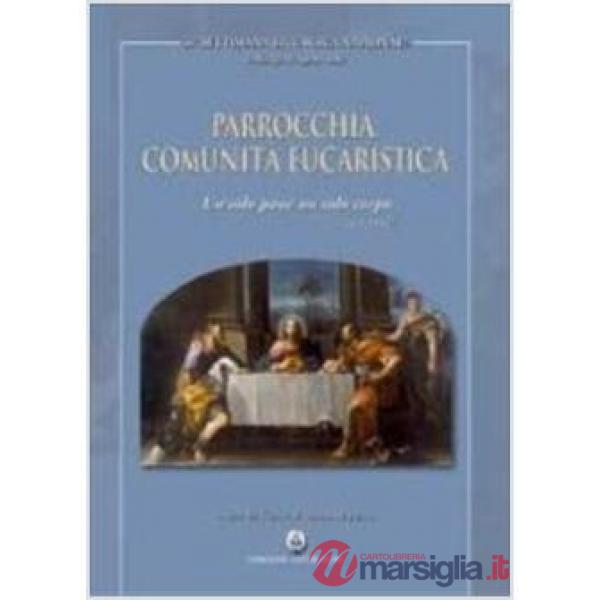 Parrocchia, comunità eucaristica. Un solo pane, un solo corpo (1 Cor 10,17)