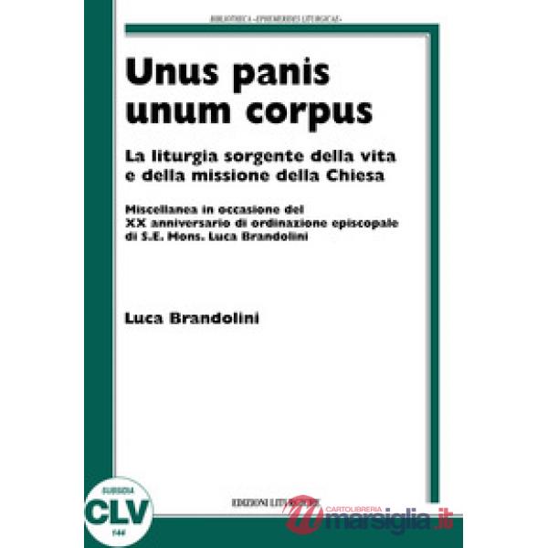 Unis panis unum corpus. La liturgia sorgente della vita e della missione della c