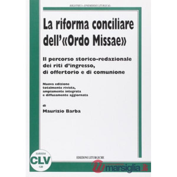 Riforma conciliare dell'«Ordo missae». Il percorso storico-redazionale dei riti d'ingresso, di offertorio e di comunione (La)