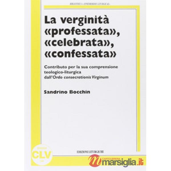 Verginità professata, celebrata, confessata. Contributo per la sua compresione t
