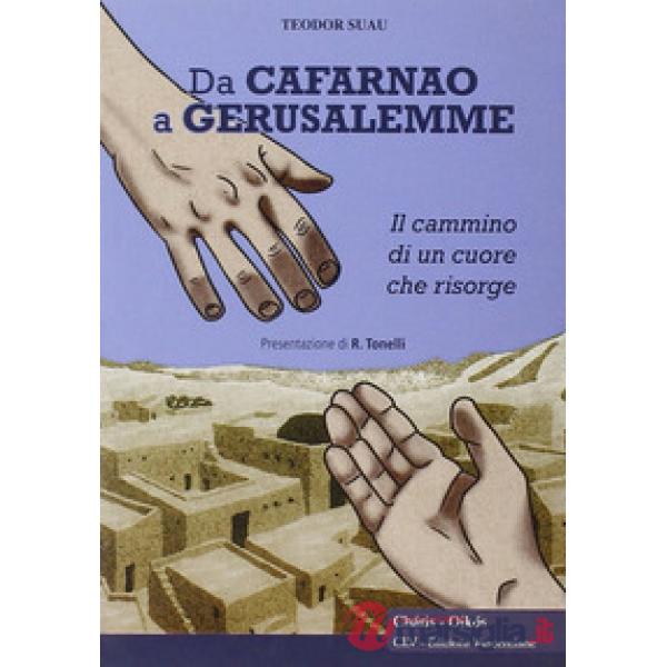 Da Cafarnao a Gerusalemme. Il cammino di un cuore che risorge
