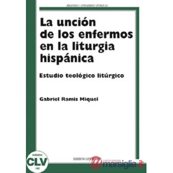 Unción de los enfermos en la liturgia hispánica. Estudio teológico liturgico (La