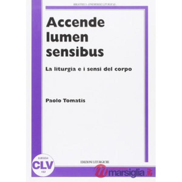 Accende lumen sensibus. La liturgia e i sensi del corpo