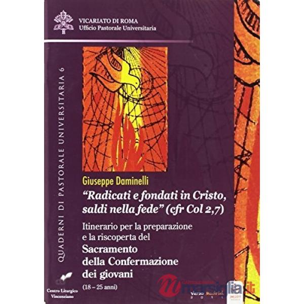 Radicati e fondati in Cristo, saldi nella fede (cfr Col 2,7). Itinerario per la 