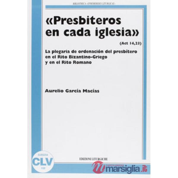«Presbiteros en cada iglesia» (Act 14,23). La plegaria de ordenación del presbít