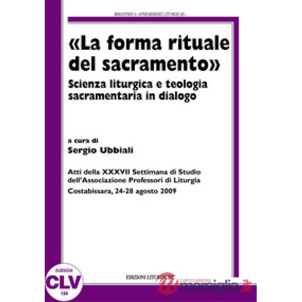 «La forma rituale del sacramento». Scienza liturgica e teologia sacramentaria de