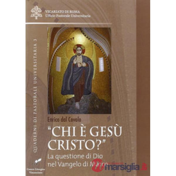«Chi è Gesù Cristo?». La questione di Dio nel Vangelo di Marco