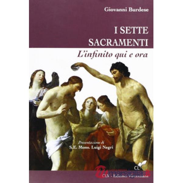 Sette sacramenti. L'infinito qui e ora (I)