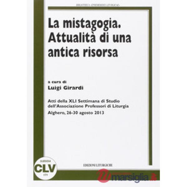 Mistagogia. Attualità di una antica risorsa (La)