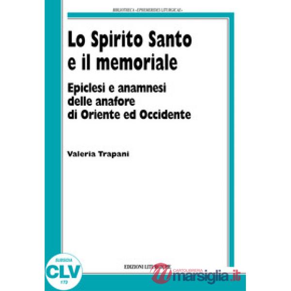 Spirito Santo e il memoriale. Epiclesi e anamnesi nelle anafore di Oriente e Occ