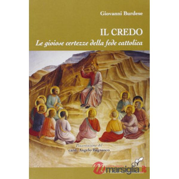 Credo. Le gioiose certezze della fede cattolica (Il)