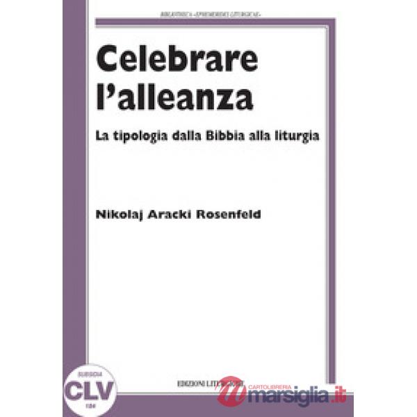 Celebrare l'alleanza. La tipologia dalla Bibbia alla liturgia