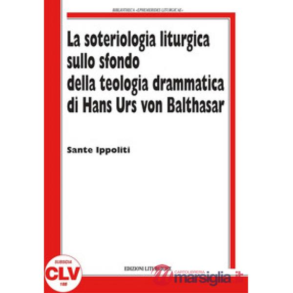 Soteriologia liturgica sullo sfondo della teologia drammatica di Hans Urs von Ba