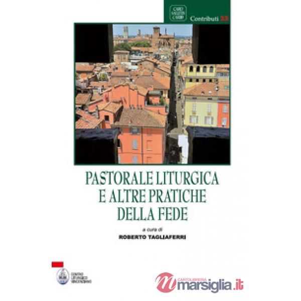 Pastorale liturgica e altre pratiche della fede