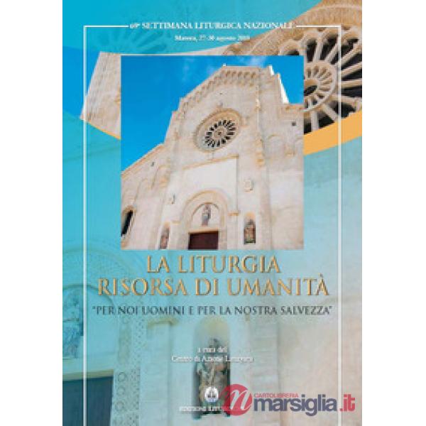 Liturgia risorsa di umanità. «Per noi uomini e per la nostra salvezza» (La)