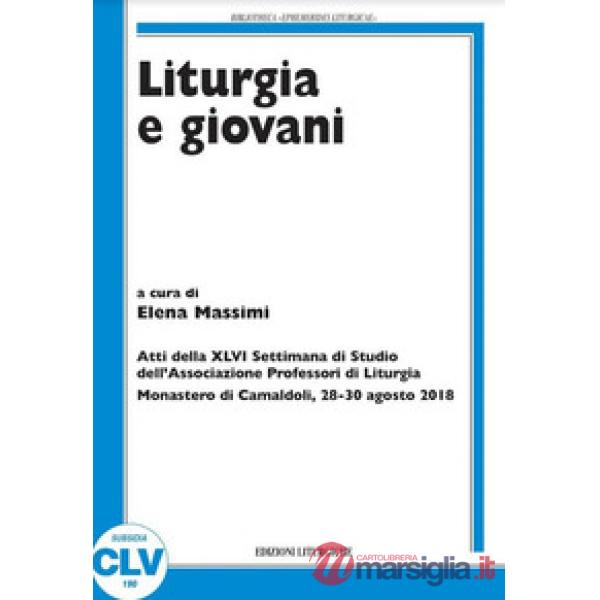 Liturgia e giovani. Atti della XLVI Settimana di Studio dell'Associazione Profes