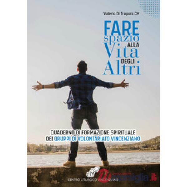 Fare spazio alla vita degli altri. Quaderno di formazione spirituale dei gruppi 