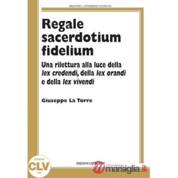 Regale sacerdotium fidelium. Una rilettura alla luce della lex credendi, della l