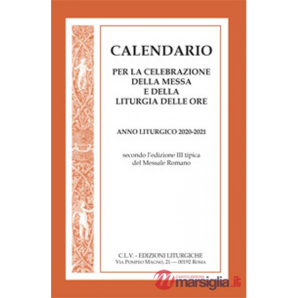 Calendario per la celebrazione della messa e della liturgia delle ore. Anno liturgico 2020-2021, secondo l'edizione III tipica d
