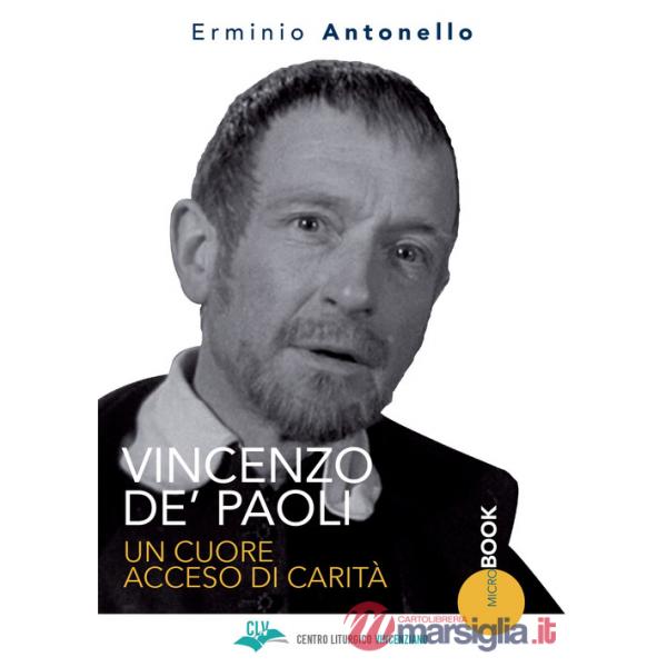 Vincenzo De' Paoli. Un cuore acceso di carità