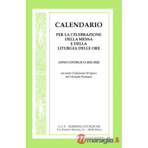Calendario per la celebrazione della Messa e della Liturgia delle Ore. Anno liturgico 2021-2022, secondo l'edizione III tipica d